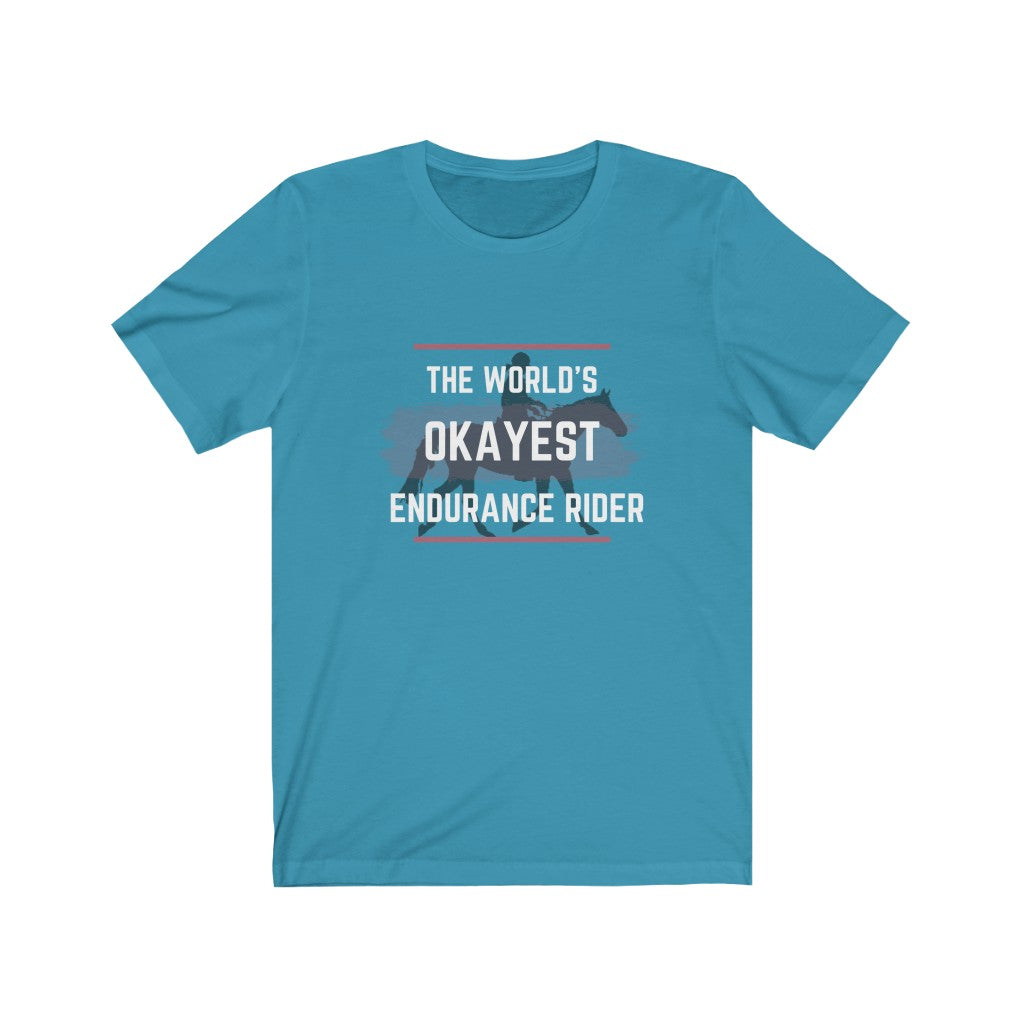 The Worlds Okayest Endurance Rider Unisex Jersey Short Sleeve Tee