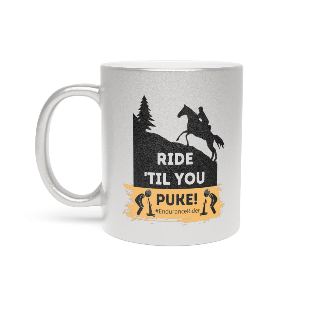 Ride Till You Puke Metallic Mug Silver