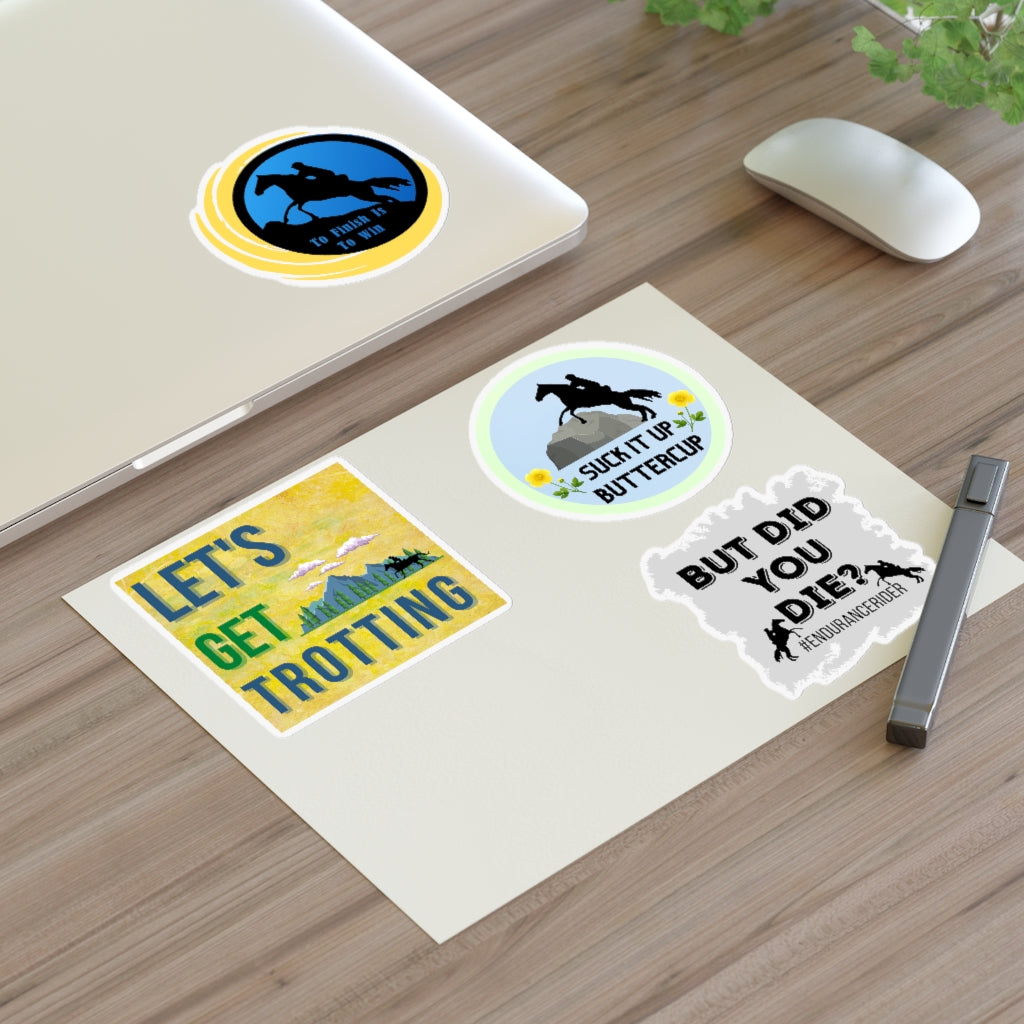 4 Stickers on 1 Sheets. Keep Trotting, Finish to Win. But did you die? Suck it up Butter cup