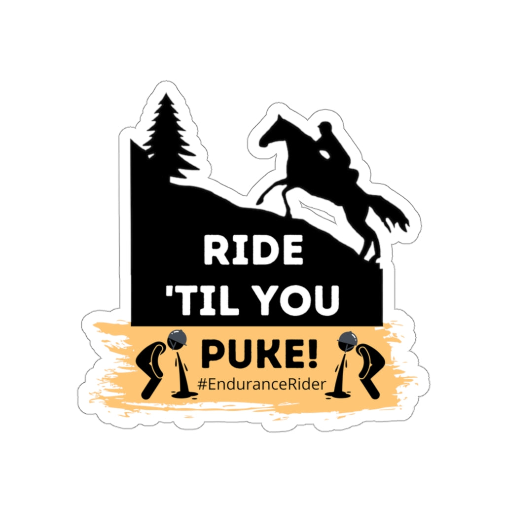 Ride 'Till You Puke #EnduranceRider Die-Cut Stickers