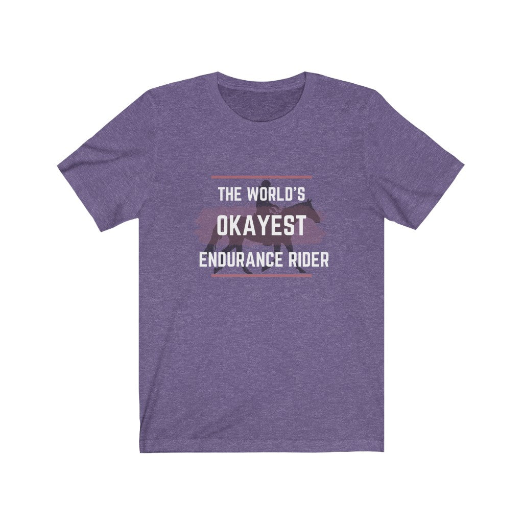 The Worlds Okayest Endurance Rider Unisex Jersey Short Sleeve Tee