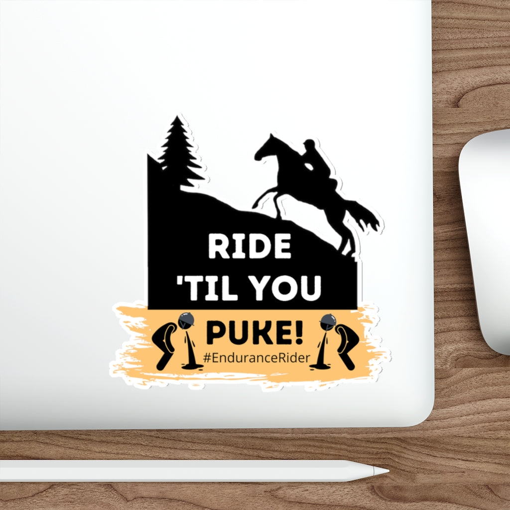 Ride 'Till You Puke #EnduranceRider Die-Cut Stickers