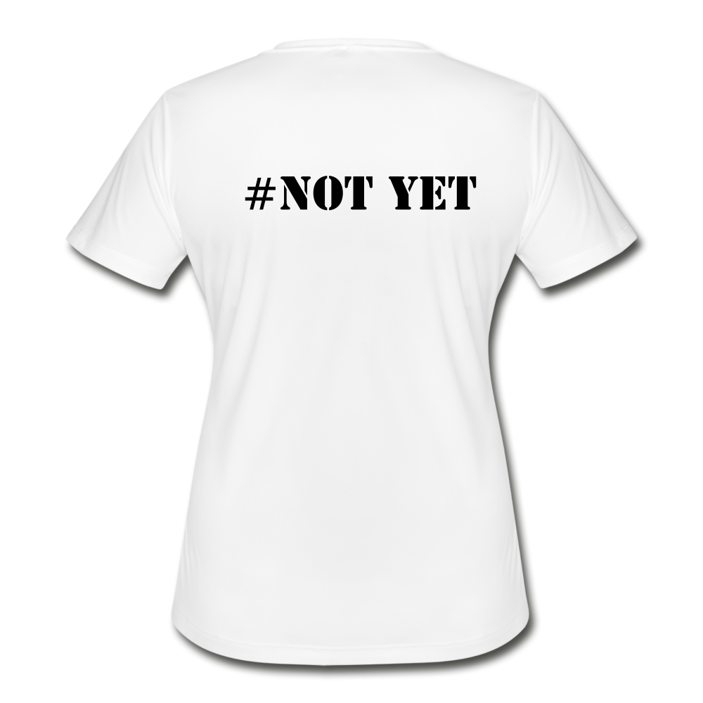 Women's Moisture Wicking Performance T-Shirt But Did You Die? - white