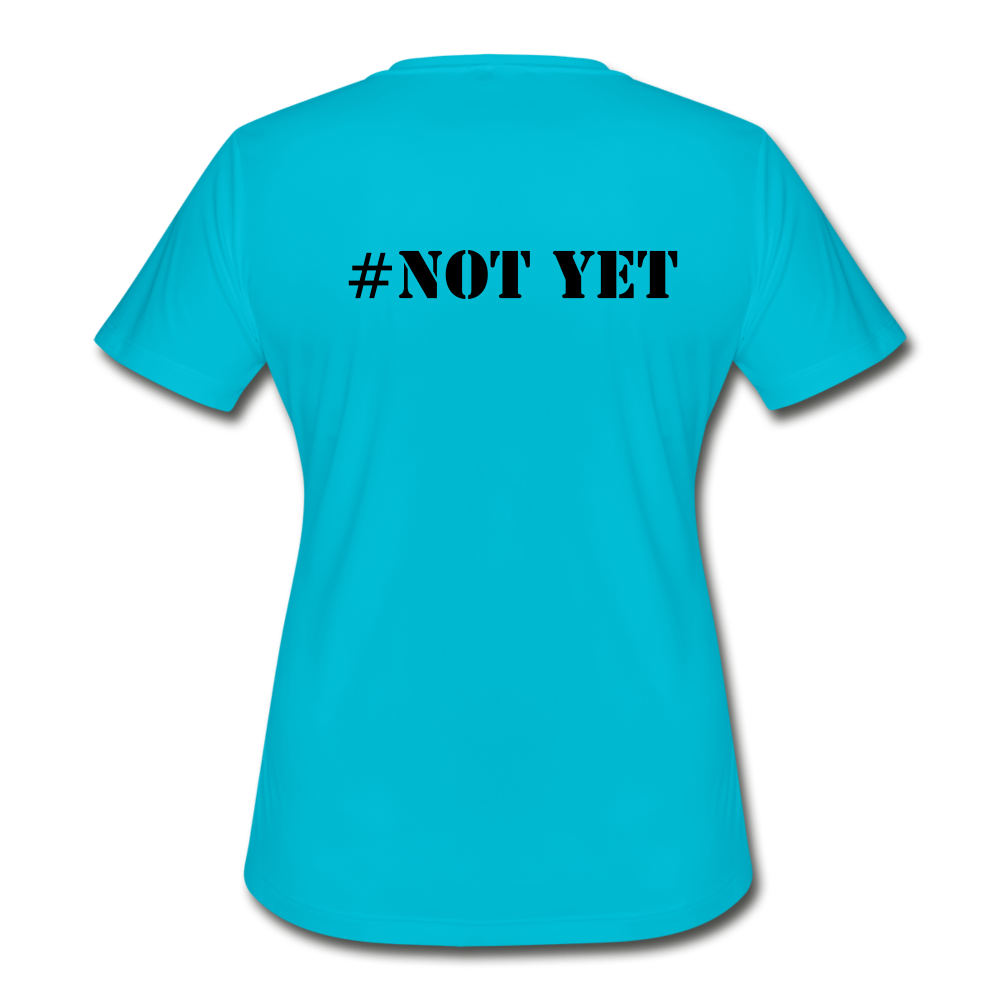 Women's Moisture Wicking Performance T-Shirt But Did You Die? - turquoise